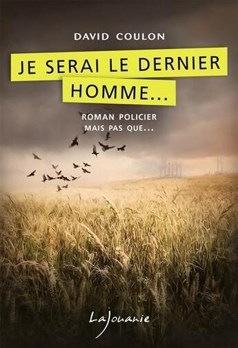 Couverture du livre « Je serai le dernier homme... » de David Coulon aux éditions Lajouanie