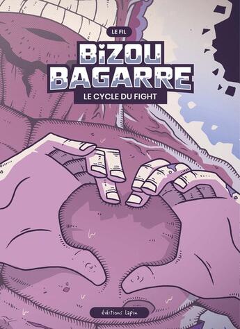 Couverture du livre « Bizou bagarre : Le cycle du fight » de Le Fil aux éditions Lapin