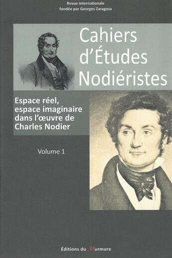 Couverture du livre « Cahiers d'etudes nodieristes 2012, n 1 - espace reel, espace imaginaire dans l' - espace reel, espa » de  aux éditions Classiques Garnier