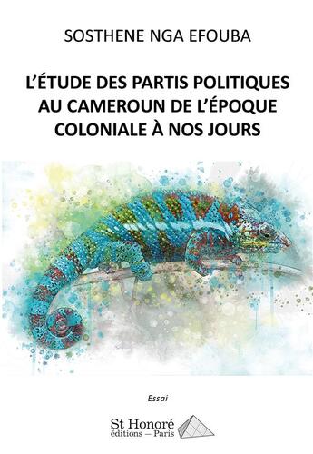 Couverture du livre « Étude des partis politiques au Cameroun de l'époque coloniale à nos jours » de Sosthene Nga Efouba aux éditions Saint Honore Editions