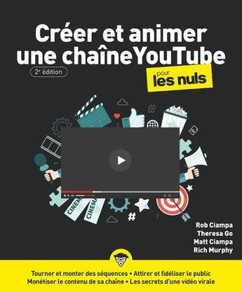 Couverture du livre « Créer et animer une chaine YouTube pour les nuls (2e édition) » de Rob Ciampa et Theresa Go et Matt Ciampa et Rich Murphy aux éditions First Interactive