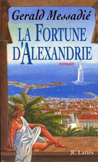 Couverture du livre « La Fortune d'Alexandrie » de Gerald Messadié aux éditions Lattes