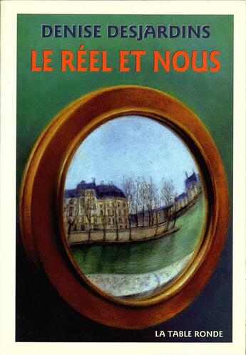 Couverture du livre « Le reel et nous » de Denise Desjardins aux éditions Table Ronde