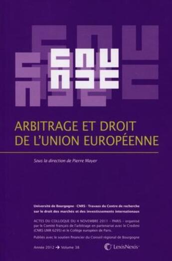 Couverture du livre « Arbitrage et le droit de l'Union européenne » de Pierre Mayer aux éditions Lexisnexis