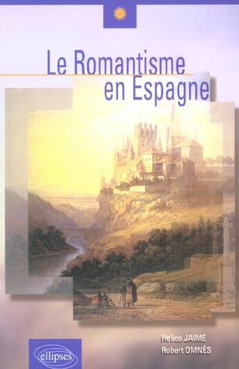 Couverture du livre « Romantisme en espagne (le) » de Jaime/Omnes aux éditions Ellipses