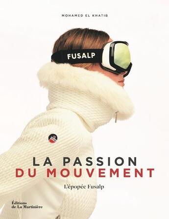 Couverture du livre « FUSALP : la passion du mouvement » de Mohamed El Khatib et Yohanne Lamoulere aux éditions La Martiniere