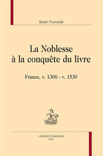 Couverture du livre « La noblesse à la conquête du livre » de Sarah Fourcade aux éditions Honore Champion