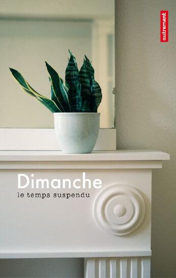 Couverture du livre « Dimanche, le temps suspendu » de Nicole Czechowski aux éditions Autrement