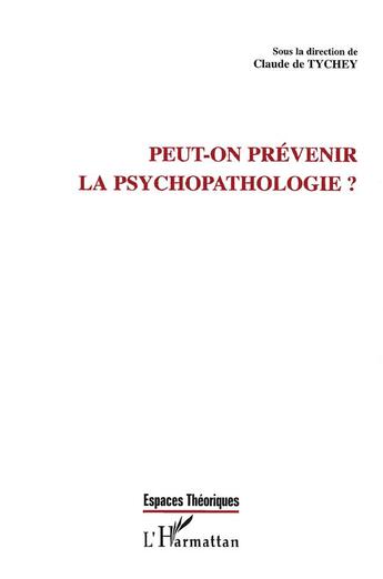 Couverture du livre « PEUT-ON PRÉVENIR LA PSYCHOPATHOLOGIE ? » de  aux éditions L'harmattan