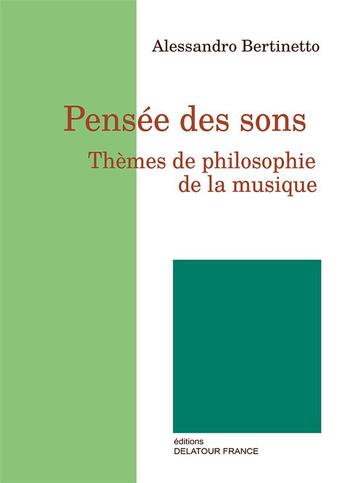 Couverture du livre « Pensée des sons : Thèmes de philosophie de la musique » de Alessandro Bertinetto aux éditions Delatour