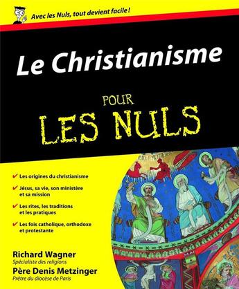 Couverture du livre « Le christianisme Pour les nuls » de Denis Metzinger et Richard Wagner aux éditions Pour Les Nuls