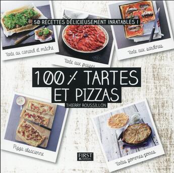 Couverture du livre « 100 % tartes et pizzas » de Thierry Roussillon aux éditions First