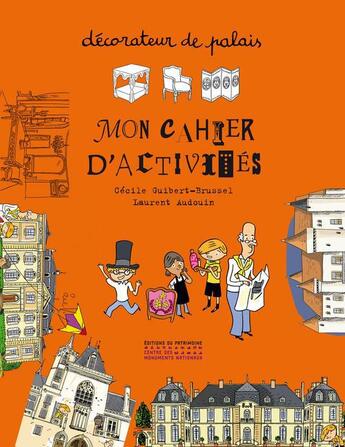 Couverture du livre « Decorateur de palais,mon cahier d'activites » de Guibert-Brussel aux éditions Editions Du Patrimoine