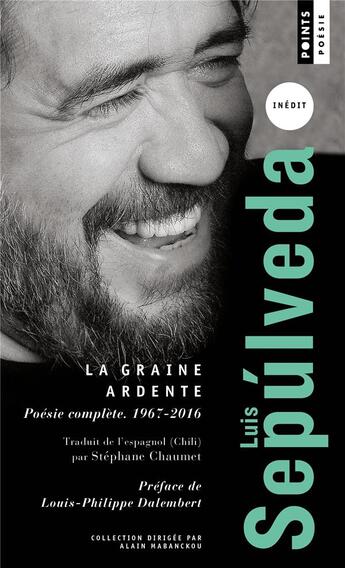 Couverture du livre « La graine ardente : poésie complète (1967-2016) » de Luis Sepulveda aux éditions Points