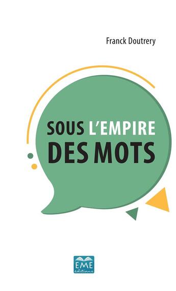 Couverture du livre « Sous l'empire des mots » de Franck Doutrery aux éditions Eme Editions