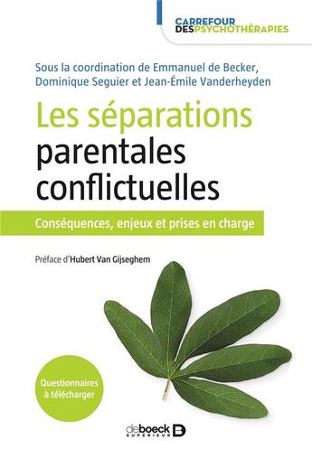 Couverture du livre « Les séparations parentales conflictuelles ; conséquences et prises en charge » de Jean-Emile Vanderheyden et Dominique Seguier et Emmanuel De Becker aux éditions De Boeck Superieur