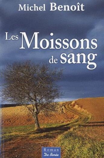 Couverture du livre « Les moissons de sang » de Benoit Michel aux éditions De Boree