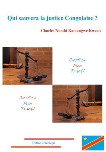 Couverture du livre « Qui sauvera la justice congolaise ? » de Charles Numbi Kamangwe Kweete aux éditions Praelego