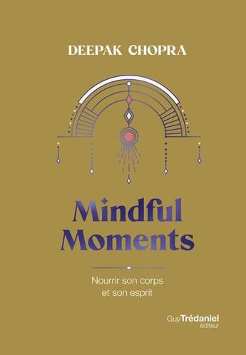 Couverture du livre « Mindful moments » de Deepak Chopra aux éditions Guy Trédaniel