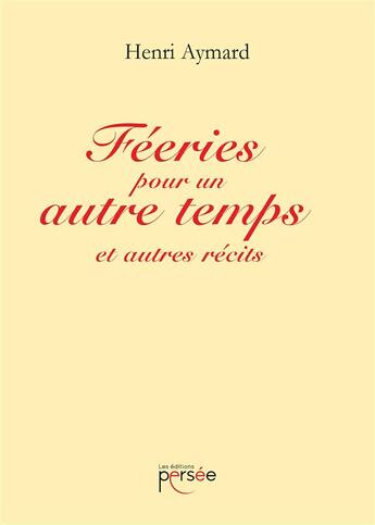Couverture du livre « Feeries pour un autre temps et autres recits » de Henri Aymard aux éditions Persee