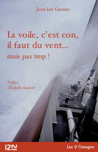 Couverture du livre « La Voile, c'est con, il faut du vent... » de Jean-Luc Garnier aux éditions 12-21