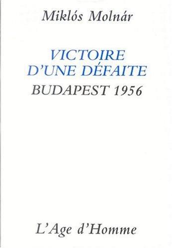 Couverture du livre « Victoire d'une defaite » de Miklós Molnar aux éditions L'age D'homme