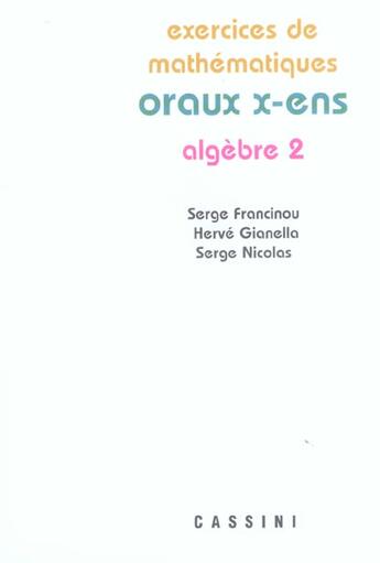 Couverture du livre « Oraux x-ens ; algèbre Tome 2 » de Serge Francinou et Herve Gianella et Serge Nicolas aux éditions Cassini