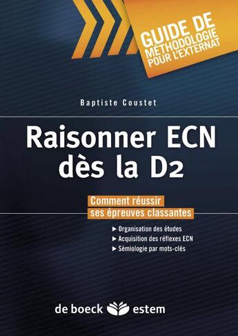 Couverture du livre « Raisonner ECN dès la D2 : guide méthodologique pour l'externat ; comment reussir ses épreuves classantes » de Baptiste Coustet aux éditions Estem