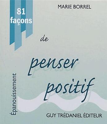 Couverture du livre « 81 facons de penser positif » de Marie Borrel aux éditions Guy Trédaniel