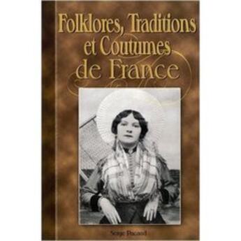 Couverture du livre « Folklore, traditions et coutumes de France » de Serge Pacaud aux éditions Communication Presse Edition