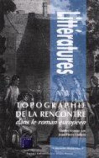 Couverture du livre « Topographie de la rencontre dans le roman européen » de Jean-Pierre Dubost aux éditions Pu De Clermont Ferrand