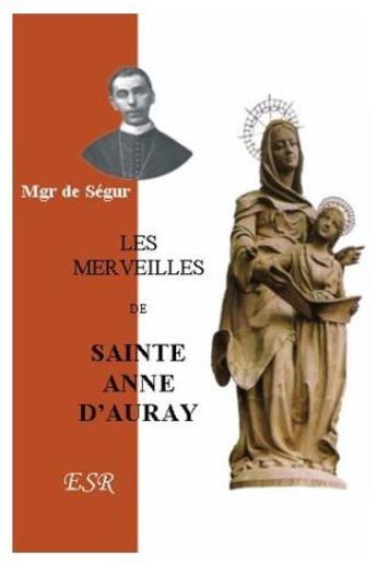 Couverture du livre « Les merveilles de sainte Anne d'Auray » de De Segur aux éditions Saint-remi