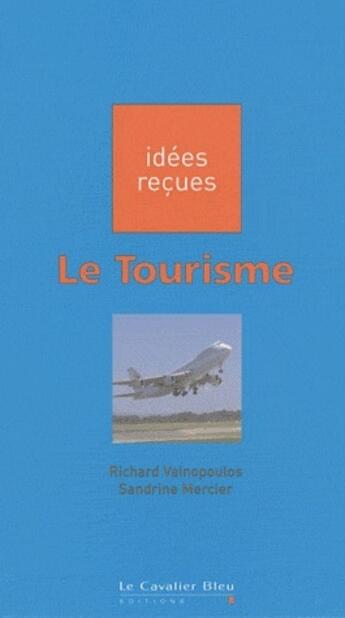 Couverture du livre « Le tourisme » de Sandrine Mercier et Richard Vainopoulos aux éditions Le Cavalier Bleu