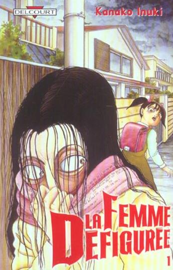 Couverture du livre « La femme défigurée Tome 1 » de Kanako Inuki aux éditions Delcourt