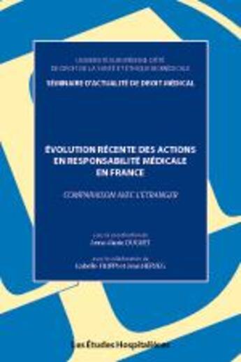 Couverture du livre « Évolution récente des actions en responsabilité médicale en France ; comparaison avec l'étranger » de Duguet Anne-Marie et Isabelle Filippi et Jean Herveg aux éditions Les Etudes Hospitalieres