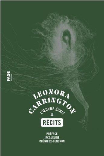 Couverture du livre « Leonora Carrington Tome 2 : l'oeuvre écrit » de Leonora Carrington aux éditions Fage