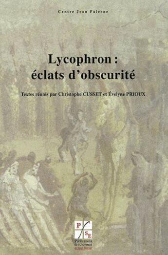 Couverture du livre « Lycophron : éclats d'obscurité » de Christophe Cusset et Evelyne Prioux aux éditions Pu De Saint Etienne