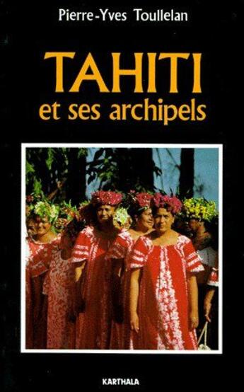 Couverture du livre « Tahiti et ses archipels » de Toullelan Pierre aux éditions Karthala