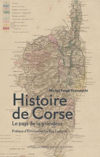 Couverture du livre « Histoire de Corse ; le pays de la grandeur (édition 2019) » de Michel Verge-Franceschi aux éditions Felin