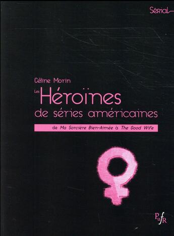 Couverture du livre « Les héroïnes de séries américaines » de Celine Morin aux éditions Pu Francois Rabelais