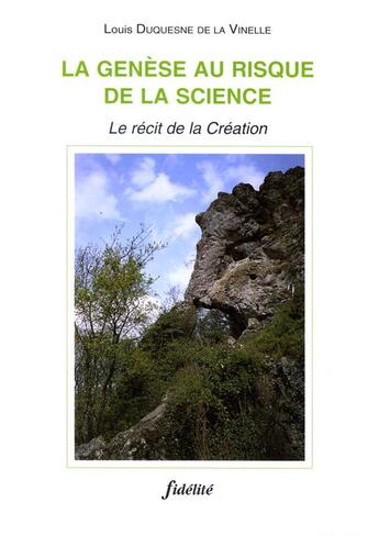 Couverture du livre « La genèse au risque de la science. le récit de la création » de Duquesne De La Vinelle Louis aux éditions Fidelite