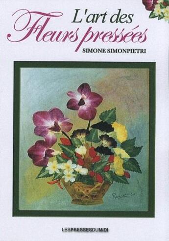 Couverture du livre « L'art des fleurs pressées » de Simone Simonpietri aux éditions Presses Du Midi