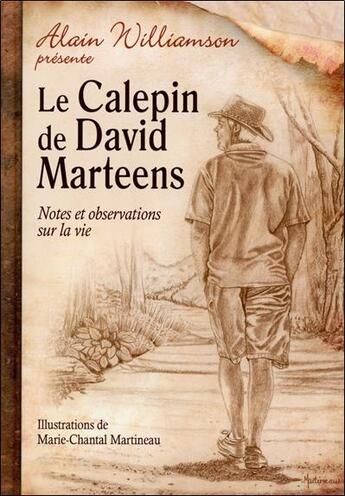 Couverture du livre « Le calepin de David Marteens ; notes et observations sur la vie » de Alain Williamson aux éditions Dauphin Blanc