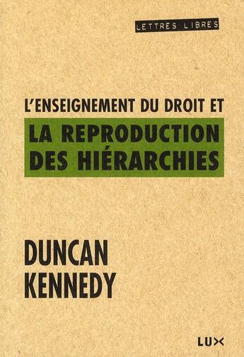 Couverture du livre « L'enseignement du droit et la reproduction des hiérarchies ; une polémique contre le système » de Duncan Kennedy aux éditions Lux Canada