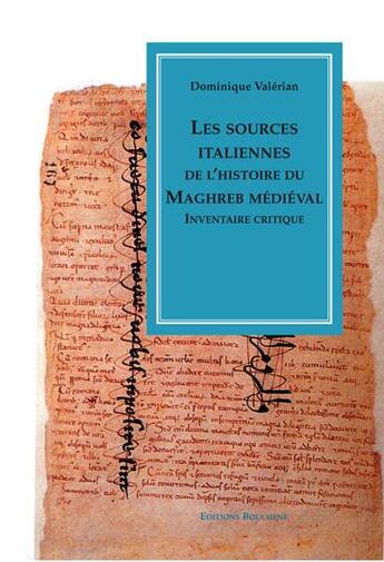 Couverture du livre « Les sources italiennes de l'histoire du Maghreb médiéval. Inventaire critique » de Dominique Valérian aux éditions Bouchene