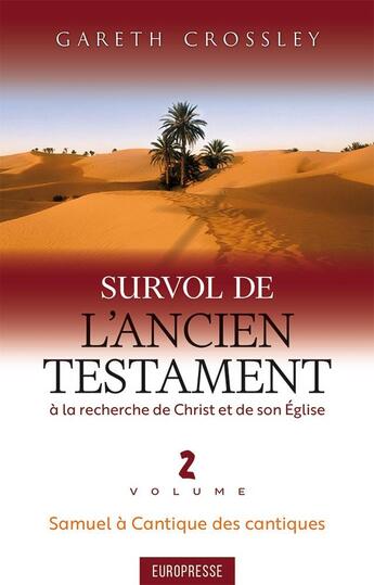 Couverture du livre « Survol de l'Ancien Testament, volume 2 : Samuel à Cantique des cantiques. À la recherche de Christ et de son Église » de Gareth Crossley aux éditions Europresse