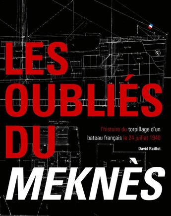 Couverture du livre « Les oubliés du Meknès ; l'histoire du torpillage du bateau français le 24 juillet 1940 » de David Raillot aux éditions Les Oublies Du Meknes