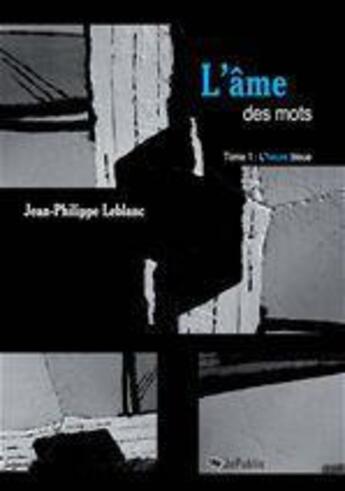 Couverture du livre « L'âme des mots t.1 ; l'heure bleue » de Jean-Philippe Leblanc aux éditions Adn