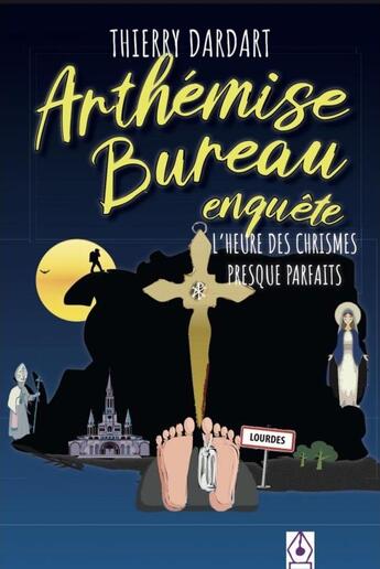 Couverture du livre « Arthémise Bureau enquête Tome 2 : L'heure des chrismes presque parfaits » de Thierry Dardart aux éditions Thierry Dardart