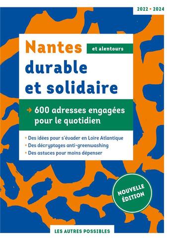 Couverture du livre « Nantes durable et solidaire : 600 adresses engagées pour le quotidien » de Marine Forestier et Pauline Bian-Gazeau et Marie Le Douaran et Nolwenn Perriat aux éditions Les Amis Du Map